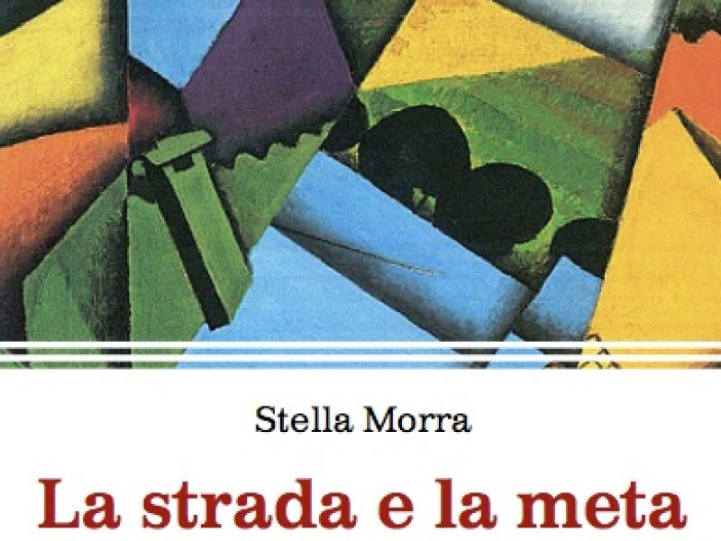 La strada e la meta, nuovo libro di Stella Morra