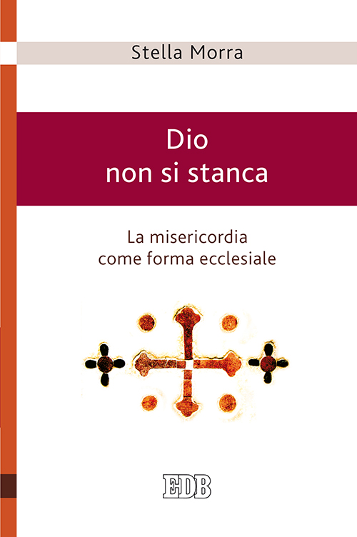 Dio non si stanca, ultimo libro di Stella Morra