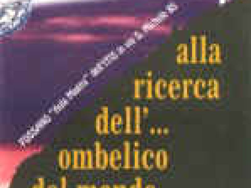 Alla ricerca dell’… ombelico del mondo